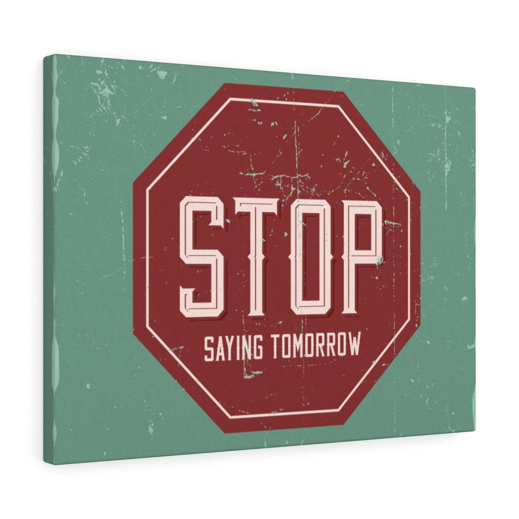 Scripture Walls Inspirational Wall Art Stop Saying Tomorrow Wall Art Motivational Motto Inspiring Prints Artwork Decor Ready to Hang Unframed-Express Your Love Gifts