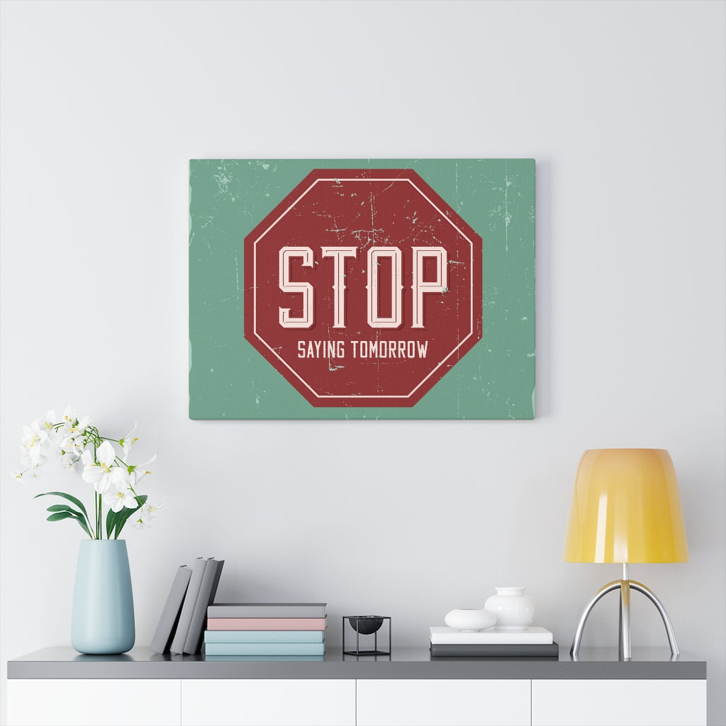 Scripture Walls Inspirational Wall Art Stop Saying Tomorrow Wall Art Motivational Motto Inspiring Prints Artwork Decor Ready to Hang Unframed-Express Your Love Gifts