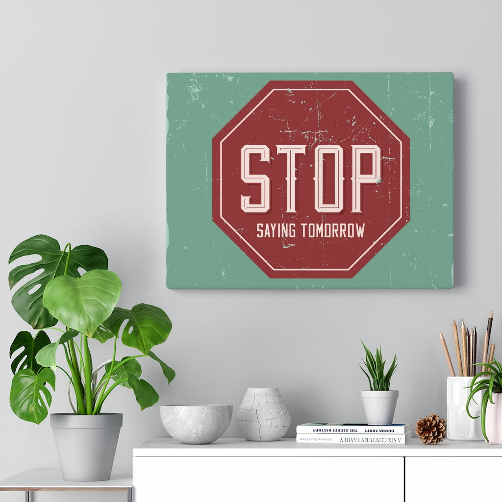 Scripture Walls Inspirational Wall Art Stop Saying Tomorrow Wall Art Motivational Motto Inspiring Prints Artwork Decor Ready to Hang Unframed-Express Your Love Gifts