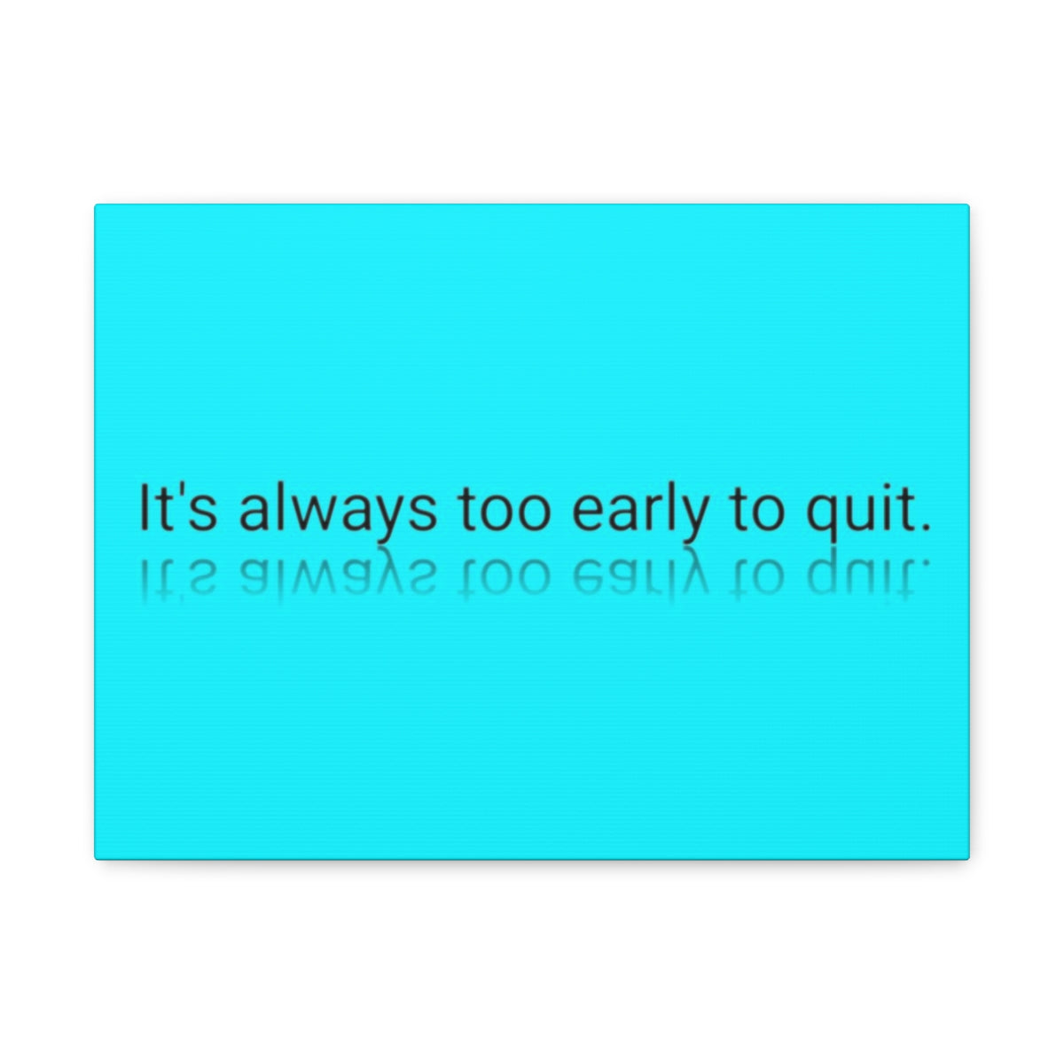 Scripture Walls Inspirational Wall Art Too Early To Quit Motivation Wall Decor for Home Office Gym Inspiring Success Quote Print Ready to Hang Unframed-Express Your Love Gifts