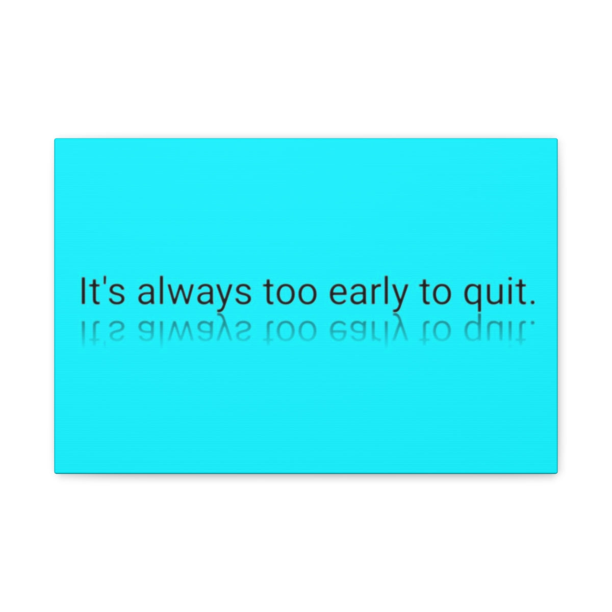 Scripture Walls Inspirational Wall Art Too Early To Quit Motivation Wall Decor for Home Office Gym Inspiring Success Quote Print Ready to Hang Unframed-Express Your Love Gifts