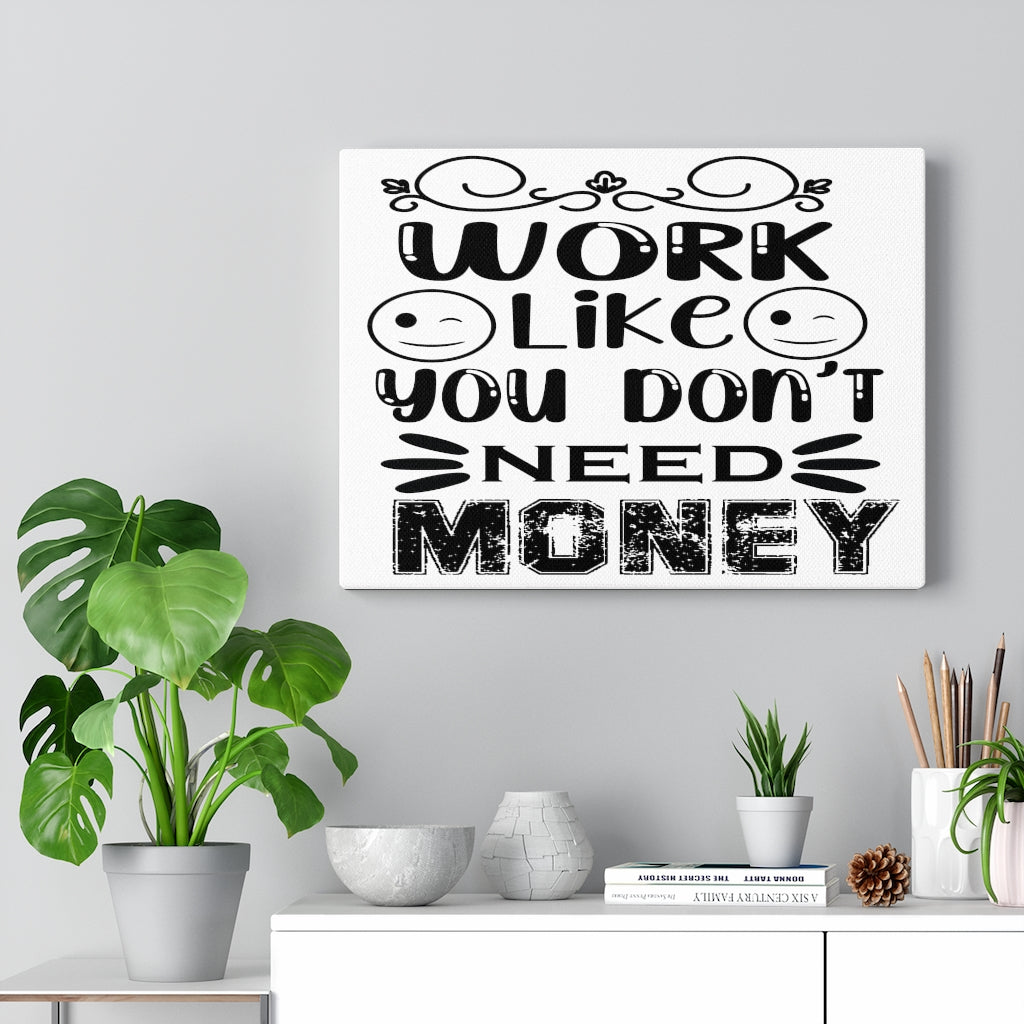 Scripture Walls Inspirational Wall Art Work Like You Don't Need Money Wall Art Motivation Wall Decor for Home Office Gym Inspiring Success Quote Print Ready to Hang Unframed-Express Your Love Gifts