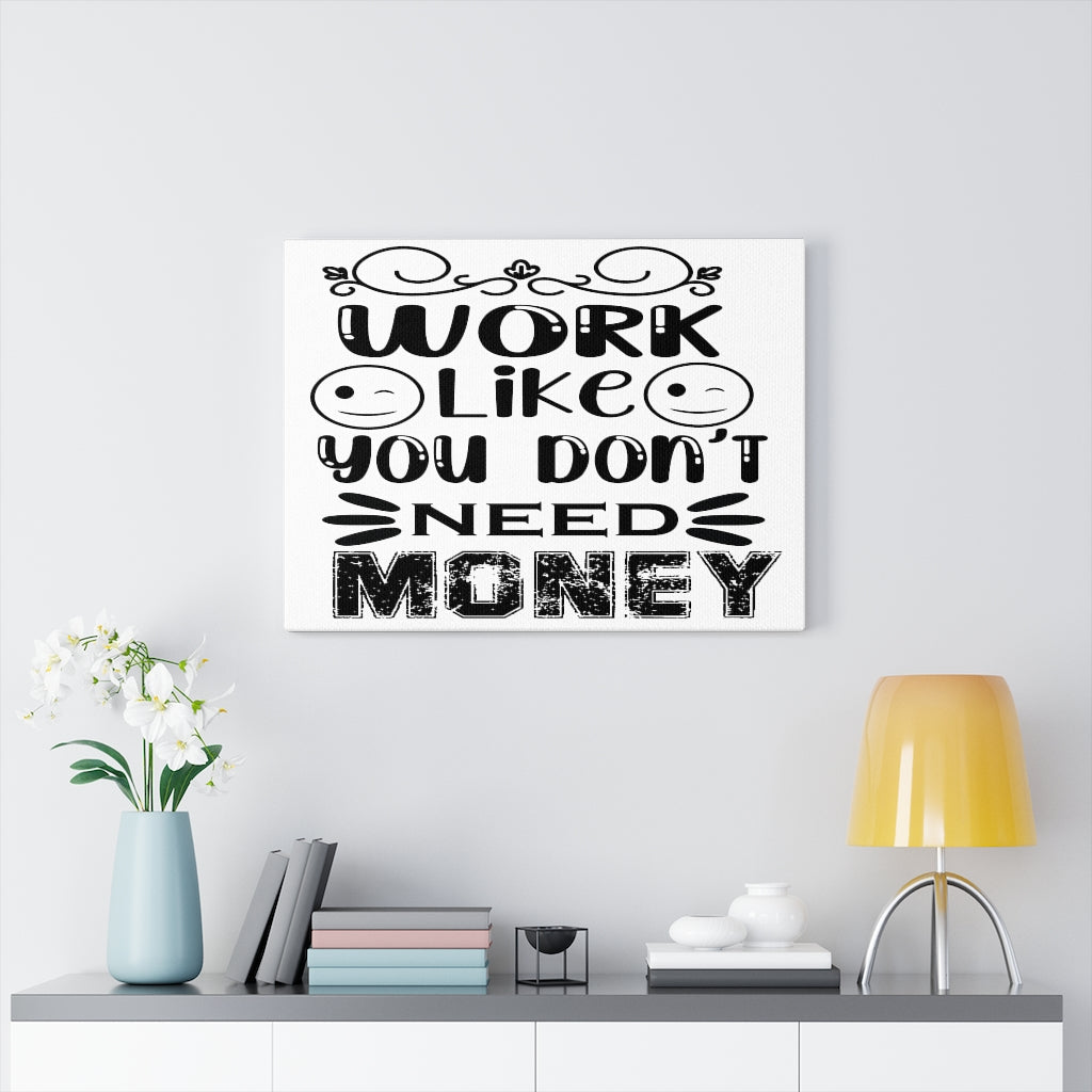 Scripture Walls Inspirational Wall Art Work Like You Don't Need Money Wall Art Motivation Wall Decor for Home Office Gym Inspiring Success Quote Print Ready to Hang Unframed-Express Your Love Gifts