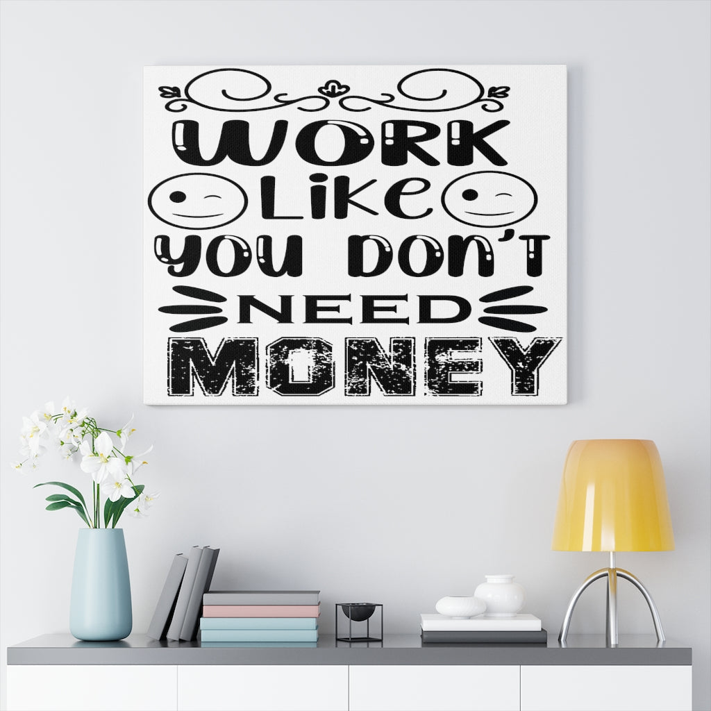 Scripture Walls Inspirational Wall Art Work Like You Don't Need Money Wall Art Motivation Wall Decor for Home Office Gym Inspiring Success Quote Print Ready to Hang Unframed-Express Your Love Gifts