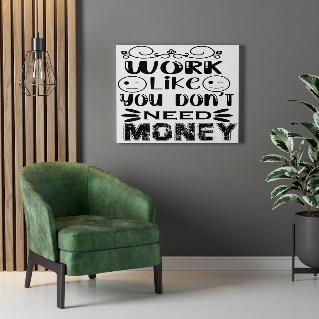 Scripture Walls Inspirational Wall Art Work Like You Don't Need Money Wall Art Motivation Wall Decor for Home Office Gym Inspiring Success Quote Print Ready to Hang Unframed-Express Your Love Gifts