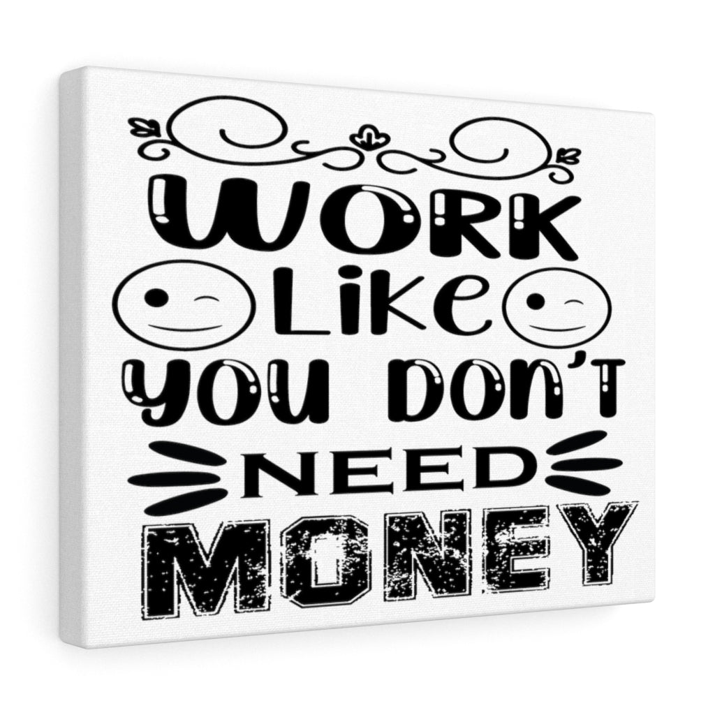 Scripture Walls Inspirational Wall Art Work Like You Don't Need Money Wall Art Motivation Wall Decor for Home Office Gym Inspiring Success Quote Print Ready to Hang Unframed-Express Your Love Gifts