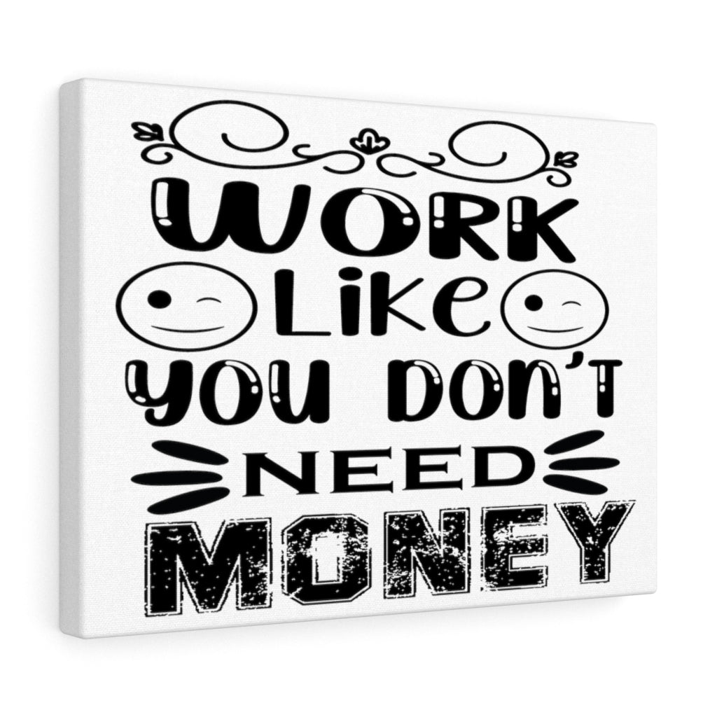 Scripture Walls Inspirational Wall Art Work Like You Don't Need Money Wall Art Motivation Wall Decor for Home Office Gym Inspiring Success Quote Print Ready to Hang Unframed-Express Your Love Gifts