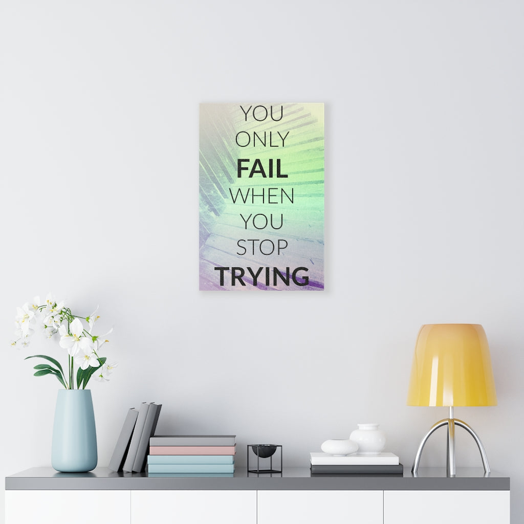 Scripture Walls Inspirational Wall Art You Only Fail When You Stop Trying Motivational Print Ready to Hang Artwork Unframed-Express Your Love Gifts