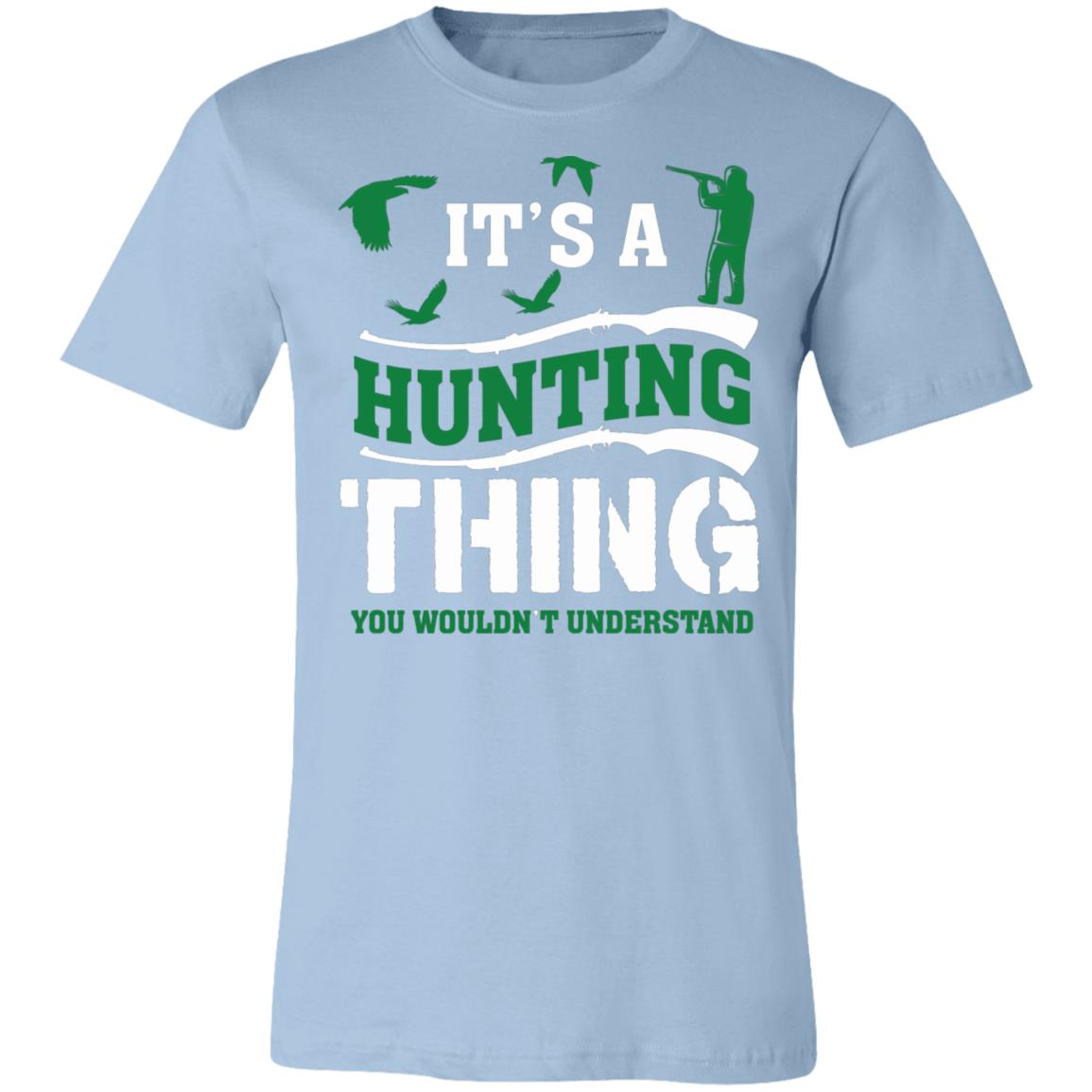 It's Hunting Thing Hunter Gift T-Shirt-Express Your Love Gifts