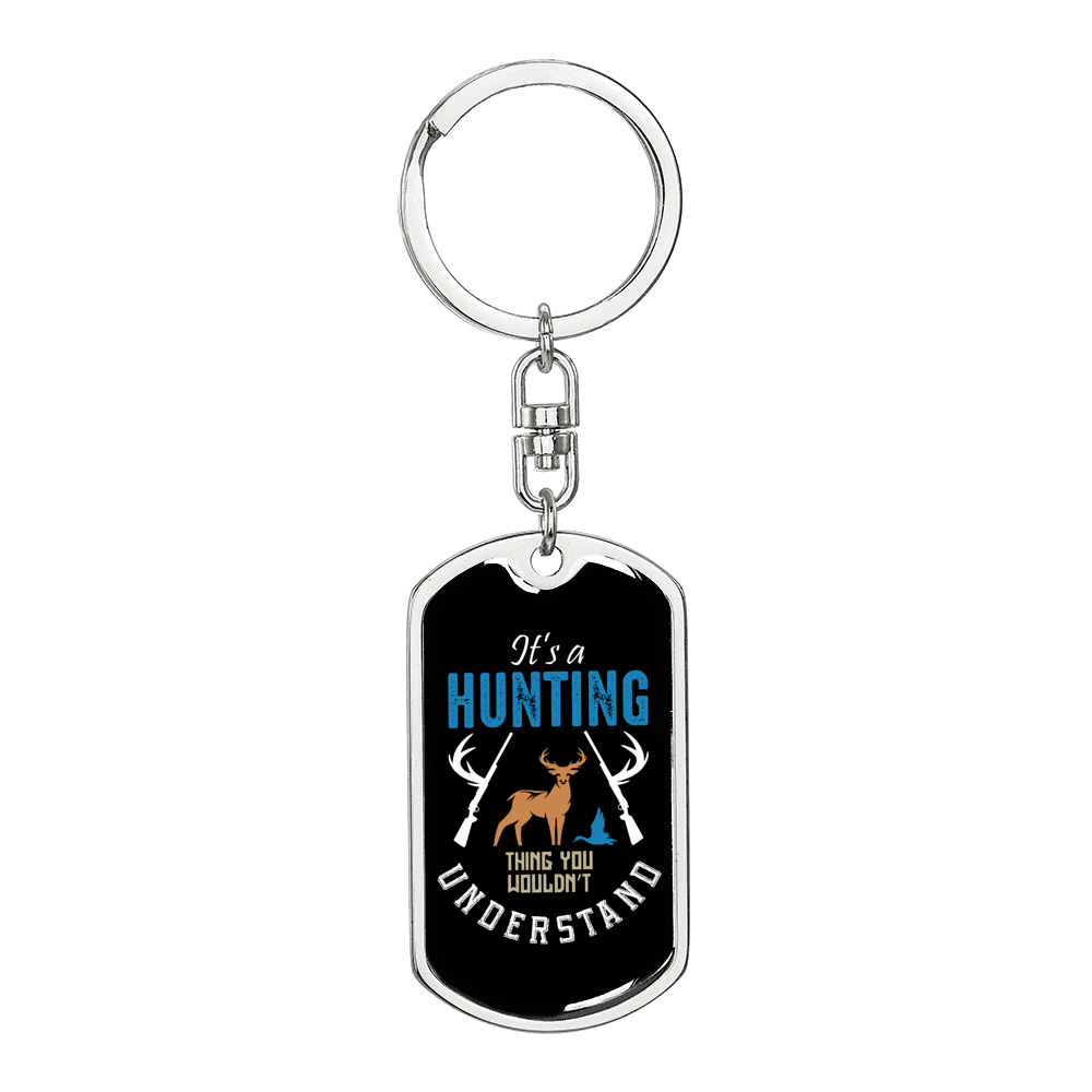 It'S Hunting You Don'T Understand Keychain Stainless Steel or 18k Gold Dog Tag Keyring-Express Your Love Gifts