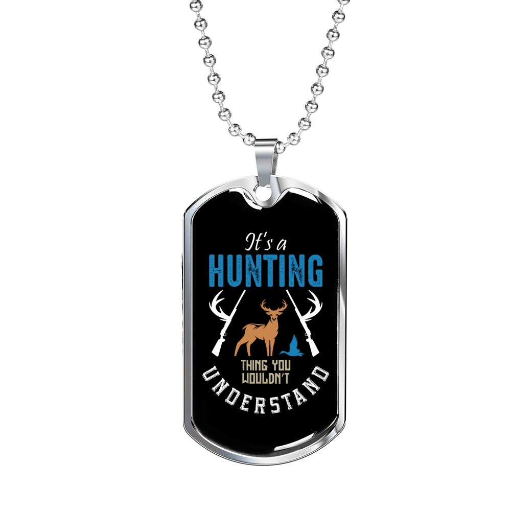 It'S Hunting You Don'T Understand Necklace Stainless Steel or 18k Gold Dog Tag 24" Chain-Express Your Love Gifts