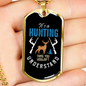 It'S Hunting You Don'T Understand Necklace Stainless Steel or 18k Gold Dog Tag 24" Chain-Express Your Love Gifts