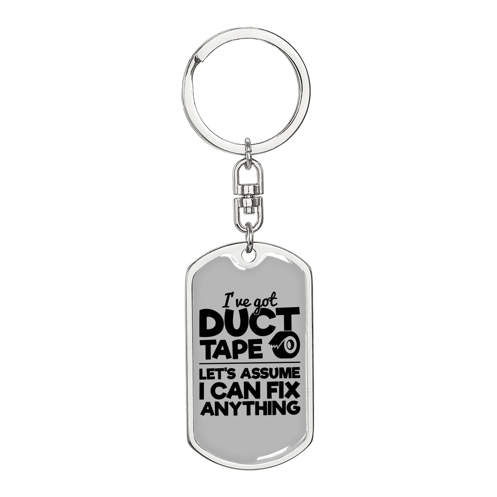 Ive Got Duct Tape Swivel Keychain Woodworker Dog Tag Stainless Steel or 18k Gold-Express Your Love Gifts