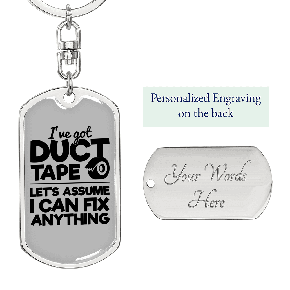Ive Got Duct Tape Swivel Keychain Woodworker Dog Tag Stainless Steel or 18k Gold-Express Your Love Gifts