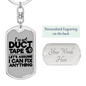 Ive Got Duct Tape Swivel Keychain Woodworker Dog Tag Stainless Steel or 18k Gold-Express Your Love Gifts
