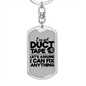 Ive Got Duct Tape Swivel Keychain Woodworker Dog Tag Stainless Steel or 18k Gold-Express Your Love Gifts