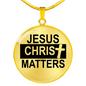 Jesus Christ Matters Circle Necklace Stainless Steel or 18k Gold 18-22"-Express Your Love Gifts