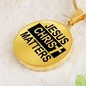 Jesus Christ Matters Circle Necklace Stainless Steel or 18k Gold 18-22"-Express Your Love Gifts
