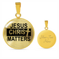 Jesus Christ Matters Circle Necklace Stainless Steel or 18k Gold 18-22"-Express Your Love Gifts
