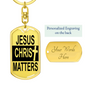 Jesus Christ Matters Keychain Stainless Steel or 18k Gold Dog Tag Keyring-Express Your Love Gifts