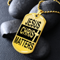 Jesus Christ Matters Necklace Stainless Steel or 18k Gold Dog Tag 24" Chain-Express Your Love Gifts