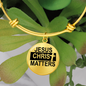 Jesus Christ Matters Stainless Steel or 18k Gold Circle Bangle Bracelet-Express Your Love Gifts
