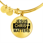 Jesus Christ Matters Stainless Steel or 18k Gold Circle Bangle Bracelet-Express Your Love Gifts