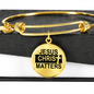Jesus Christ Matters Stainless Steel or 18k Gold Circle Bangle Bracelet-Express Your Love Gifts