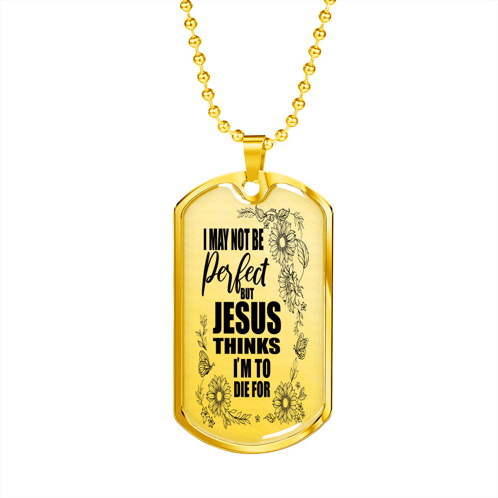 Jesus Think I'm To Die For Stainless Steel or 18k Gold Dog Tag 24"-Express Your Love Gifts