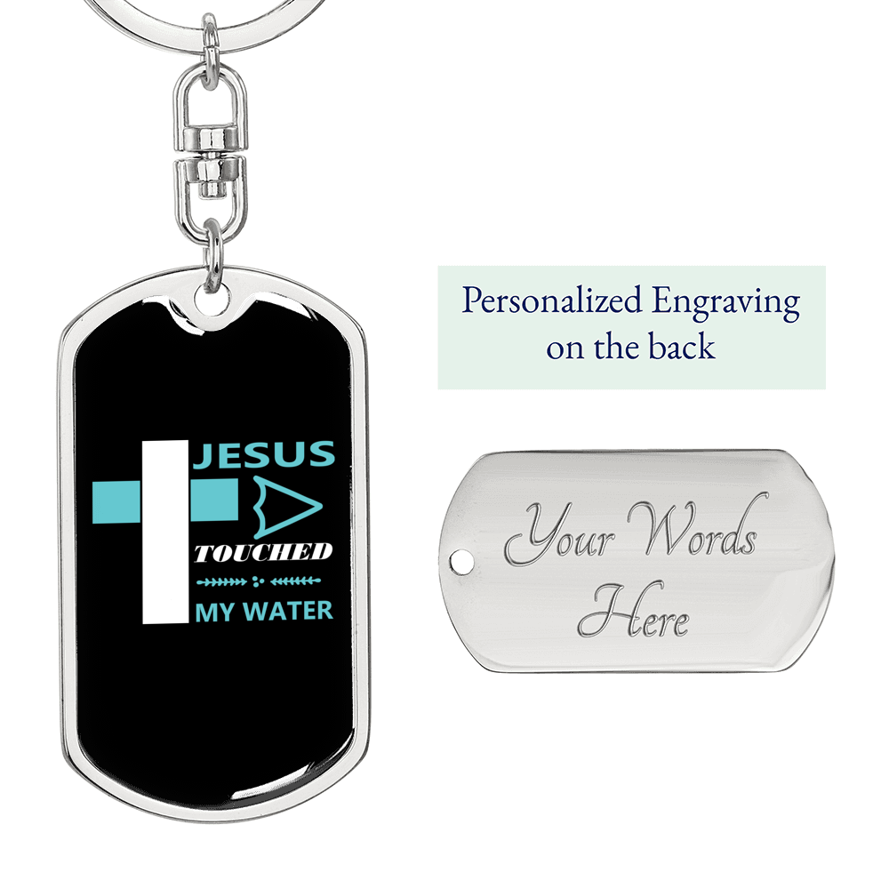 Jesus Touched My Water Keychain Stainless Steel or 18k Gold Dog Tag Keyring-Express Your Love Gifts