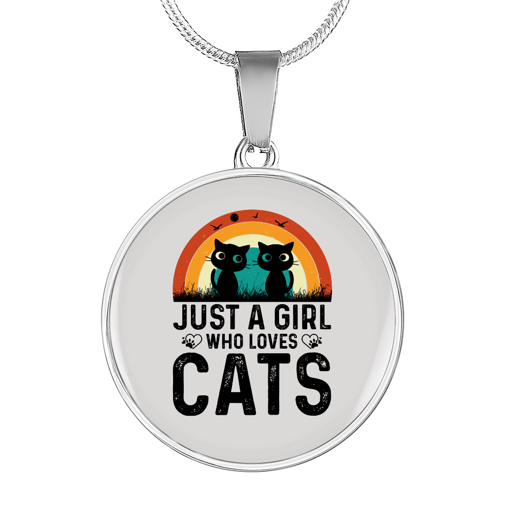 Just A Girl Who Loves Cats Circle Necklace Stainless Steel or 18k Gold 18-22"-Express Your Love Gifts