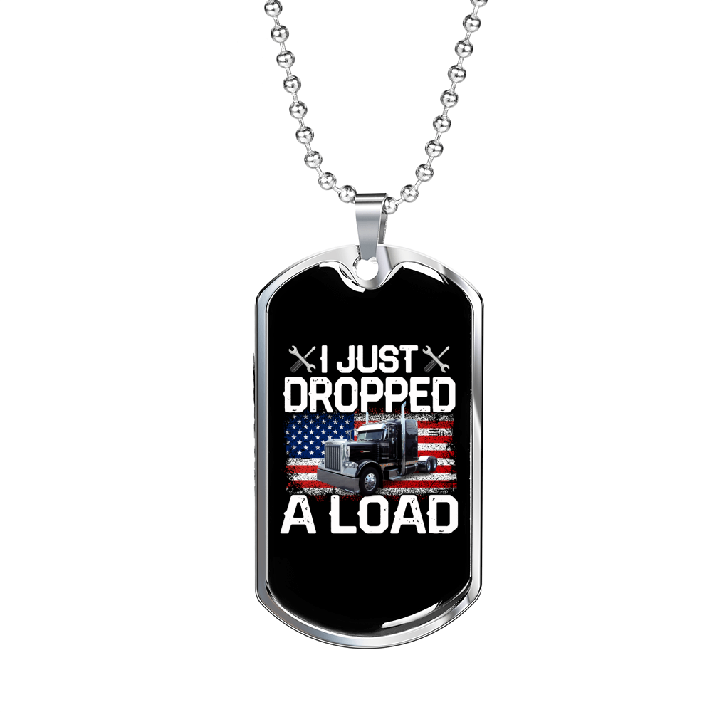 Just Dropped A Load Trucker Dog Tag Stainless Steel or 18k Gold 24" Chain-Express Your Love Gifts