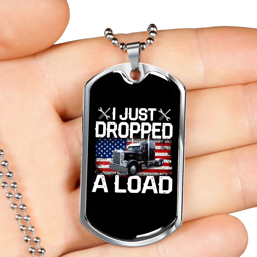 Just Dropped A Load Trucker Dog Tag Stainless Steel or 18k Gold 24" Chain-Express Your Love Gifts