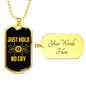 Just Hold No Cry Crypto Necklace Stainless Steel or 18k Gold Dog Tag 24" Chain-Express Your Love Gifts