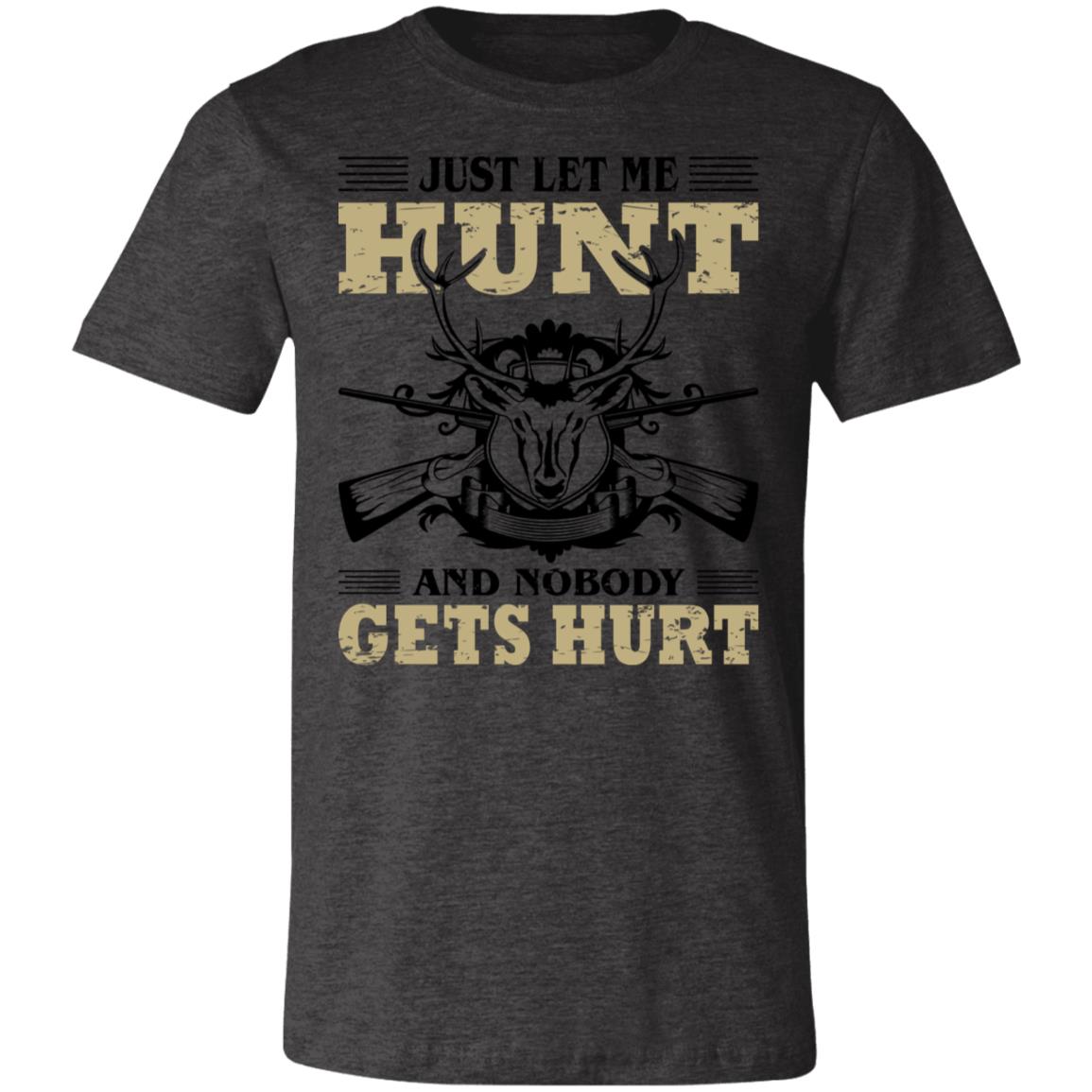 Just Let Me Hunt Hunter Gift T-Shirt-Express Your Love Gifts