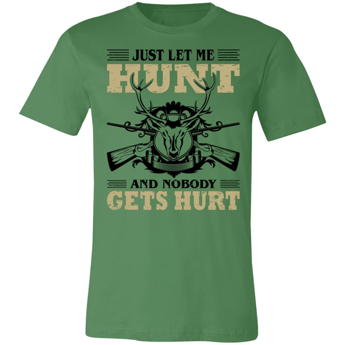 Just Let Me Hunt Hunter Gift T-Shirt-Express Your Love Gifts