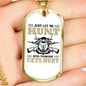 Just Let Me Hunt Necklace Stainless Steel or 18k Gold Dog Tag 24" Chain-Express Your Love Gifts