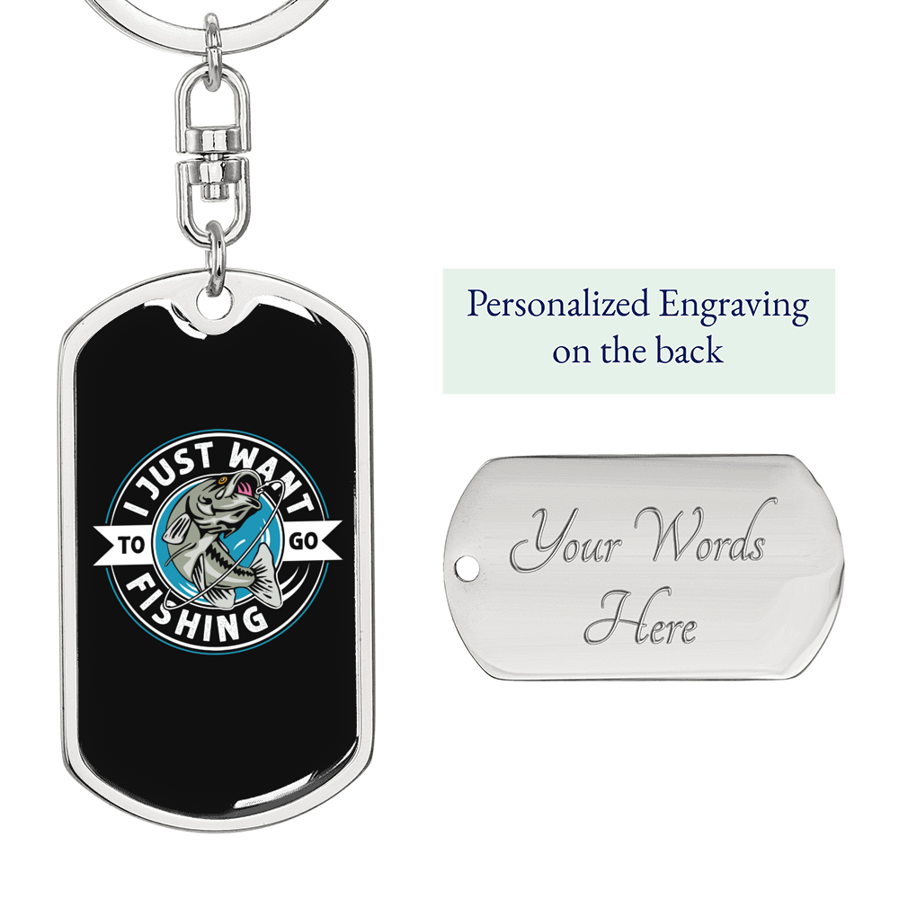 Just Want To Go Fishing Keychain Stainless Steel or 18k Gold Dog Tag Keyring-Express Your Love Gifts