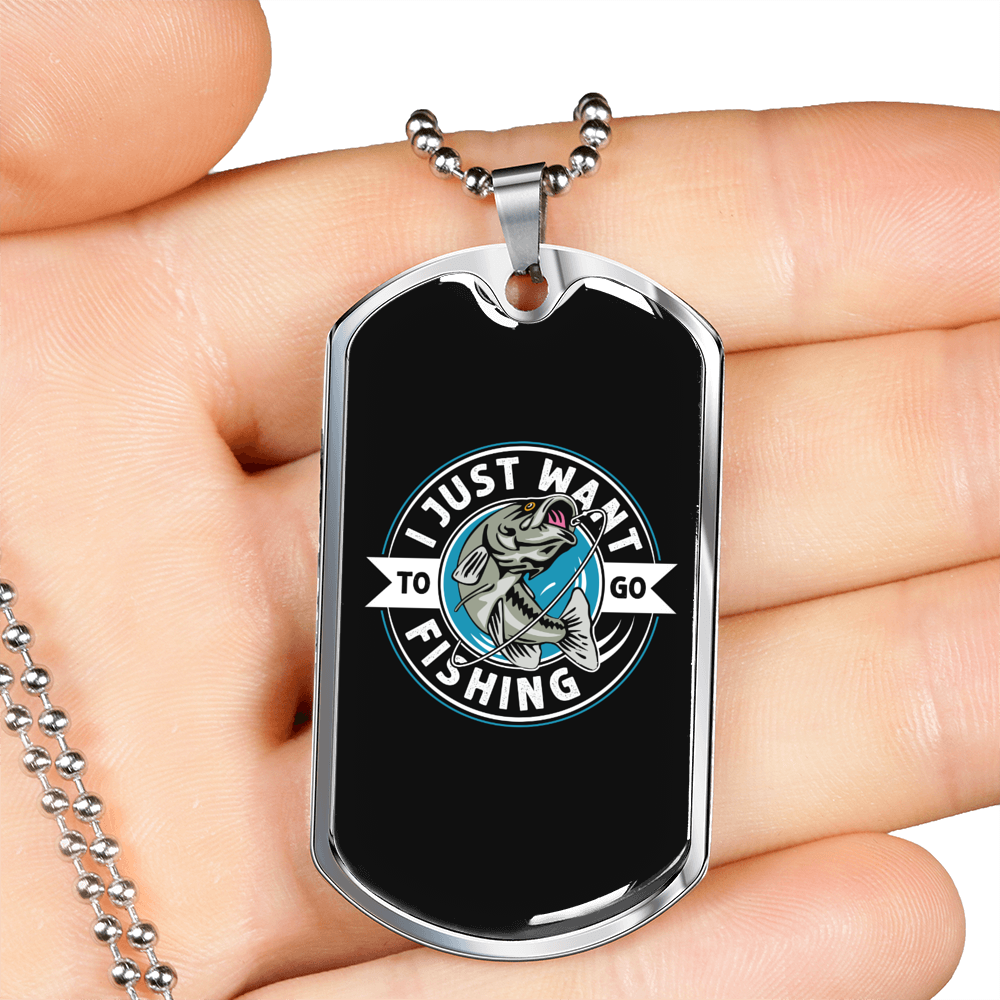 Just Want To Go Fishing Necklace Stainless Steel or 18k Gold Dog Tag 24" Chain-Express Your Love Gifts