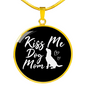 KISS ME DOG MOM Circle Necklace Stainless Steel or 18k Gold 18-22"-Express Your Love Gifts