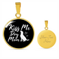 KISS ME DOG MOM Circle Necklace Stainless Steel or 18k Gold 18-22"-Express Your Love Gifts