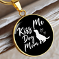 KISS ME DOG MOM Circle Necklace Stainless Steel or 18k Gold 18-22"-Express Your Love Gifts