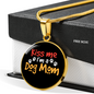 Kiss Me I'm a Dog Mom Circle Necklace Stainless Steel or 18k Gold 18-22"-Express Your Love Gifts