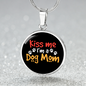 Kiss Me I'm a Dog Mom Circle Necklace Stainless Steel or 18k Gold 18-22"-Express Your Love Gifts