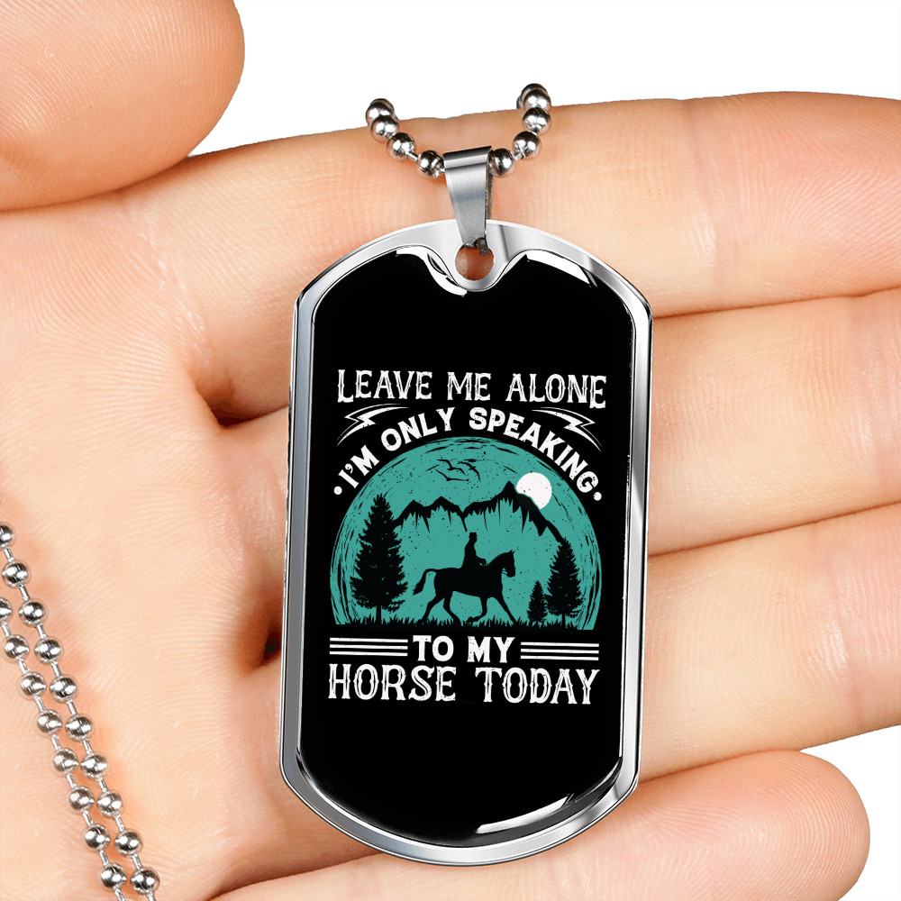 Leave Me Alone to My Horse Horse Necklace Stainless Steel or 18k Gold Dog Tag 24" Chain-Express Your Love Gifts