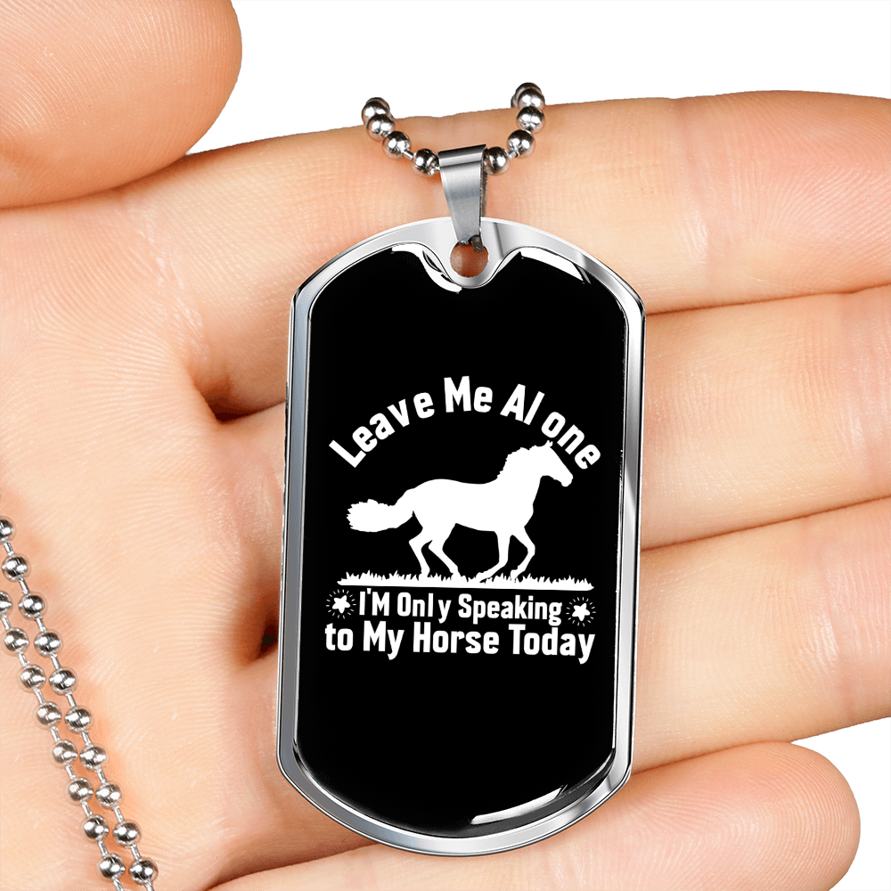 Leave Me Alone to My Horse Today Black and White Horse Necklace Stainless Steel or 18k Gold Dog Tag 24" Chain-Express Your Love Gifts
