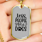 Less People More Dogs Plain Necklace Stainless Steel or 18k Gold Dog Tag 24" Chain-Express Your Love Gifts