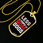 Less People More Dogs Red White Necklace Stainless Steel or 18k Gold Dog Tag 24" Chain-Express Your Love Gifts