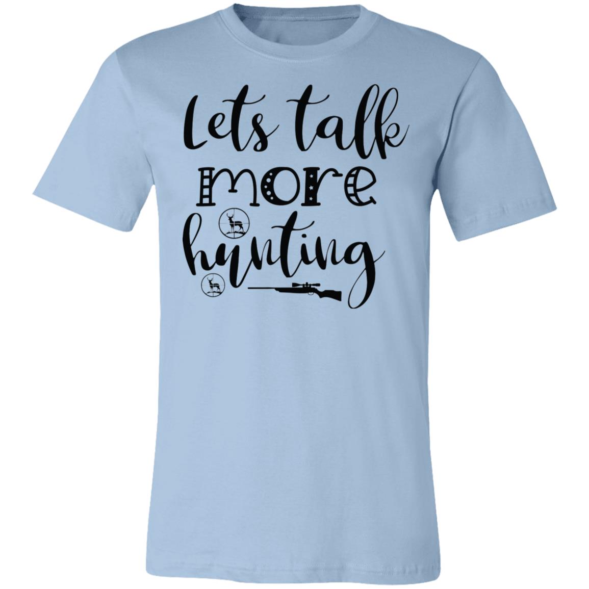 Let's Talk More Hunting Hunter Gift T-Shirt-Express Your Love Gifts