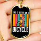Life Is Better On A Bicycle Cycling Necklace Stainless Steel or 18k Gold Dog Tag 24"-Express Your Love Gifts